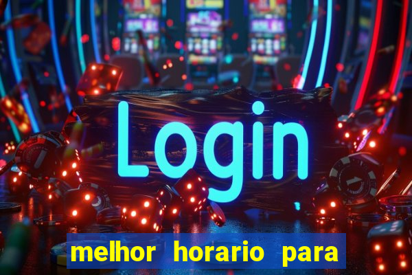 melhor horario para jogar brabet